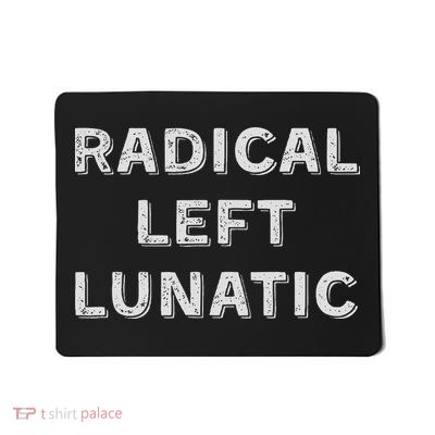 Radical Left Lunatic Anti Trump Funny Democrat Mousepad