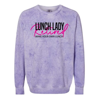 Retired Lunch Lady Cafeteria Worker Make Your Own Lunch Gift Colorblast Crewneck Sweatshirt