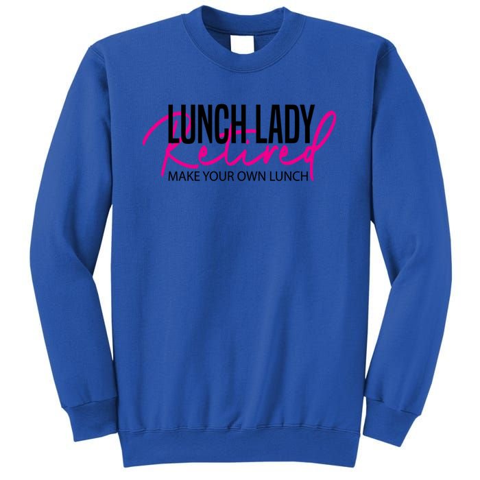 Retired Lunch Lady Cafeteria Worker Make Your Own Lunch Gift Sweatshirt