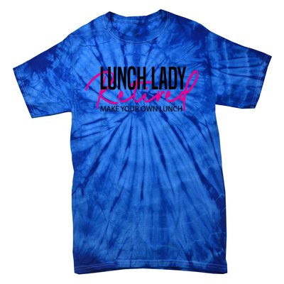 Retired Lunch Lady Cafeteria Worker Make Your Own Lunch Gift Tie-Dye T-Shirt