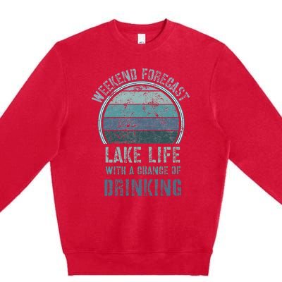 Retro Lake Life Apparel Lake Lover Weekend Forecast Drinking Premium Crewneck Sweatshirt