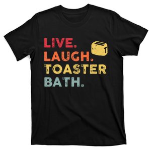 Retro Live Laugh Toaster Bath Inspirational Funny Life Love T-Shirt