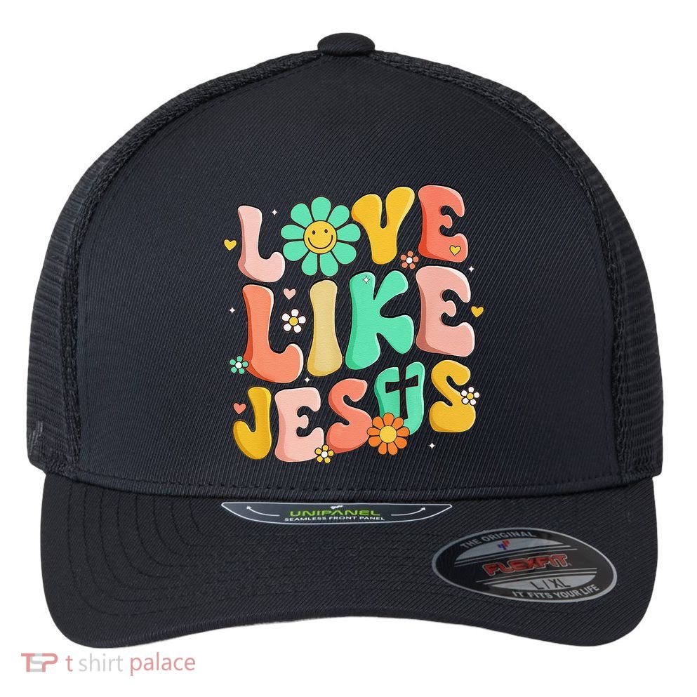 Retro Love Like Jesus Christian Religious God Lovers Gift Flexfit Unipanel Trucker Cap