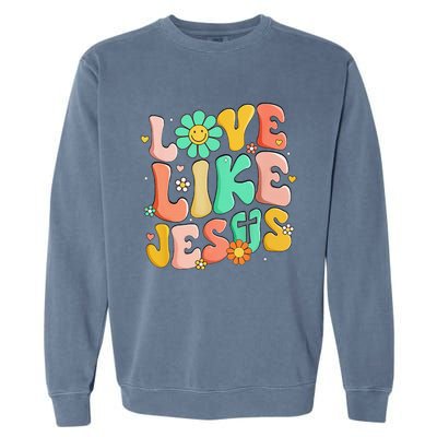 Retro Love Like Jesus Christian Religious God Lovers Gift Garment-Dyed Sweatshirt