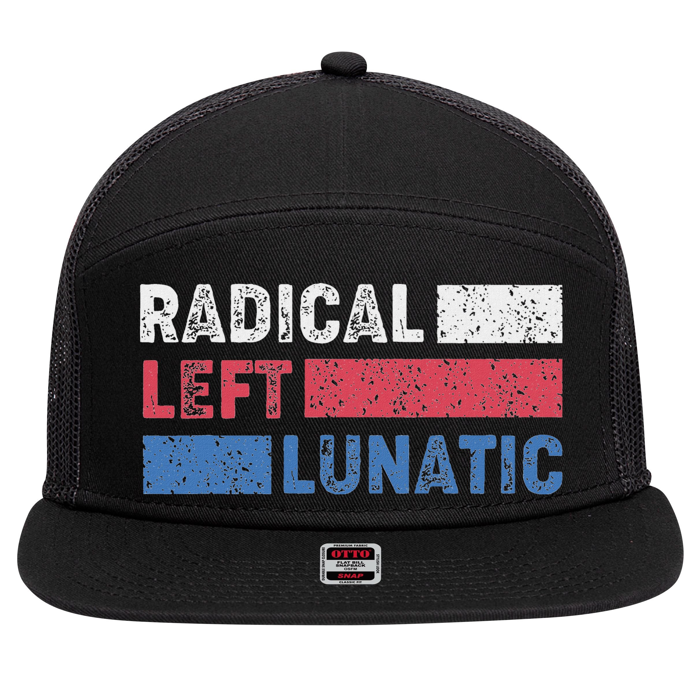 Radical Left Lunatic Anti Trump Funny Democrat 7 Panel Mesh Trucker Snapback Hat