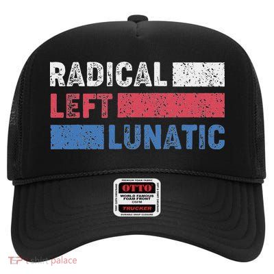 Radical Left Lunatic Anti Trump Funny Democrat High Crown Mesh Back Trucker Hat