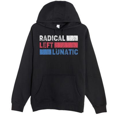 Radical Left Lunatic Anti Trump Funny Democrat Premium Pullover Hoodie