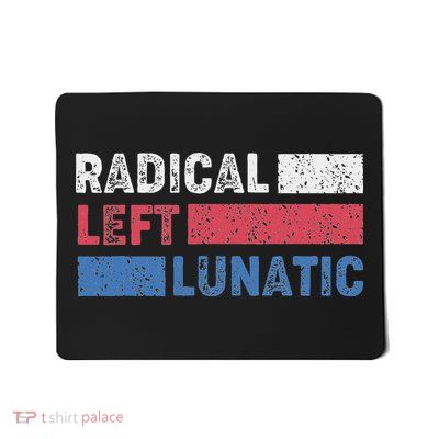 Radical Left Lunatic Anti Trump Funny Democrat Mousepad