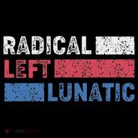 Radical Left Lunatic Anti Trump Funny Democrat Baby Bodysuit