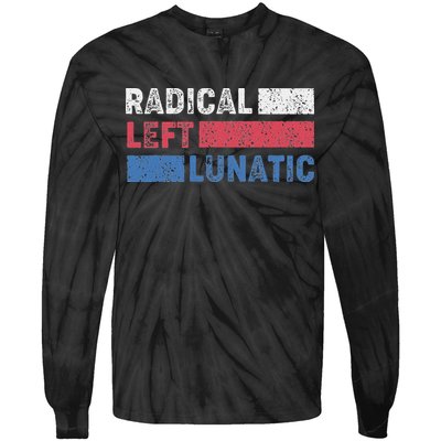 Radical Left Lunatic Anti Trump Funny Democrat Tie-Dye Long Sleeve Shirt