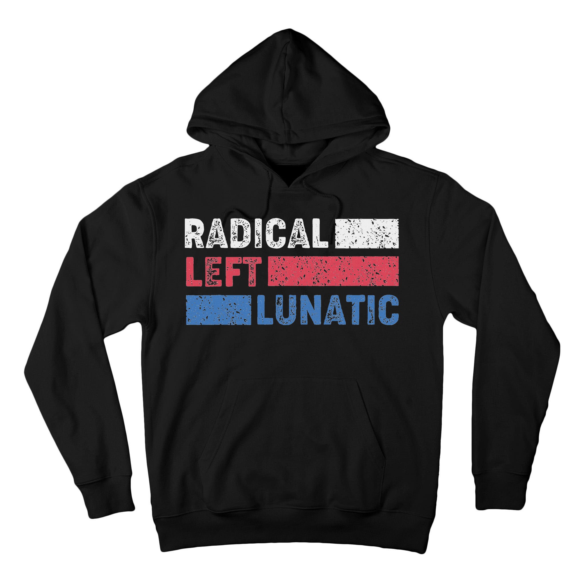 Radical Left Lunatic Anti Trump Funny Democrat Tall Hoodie