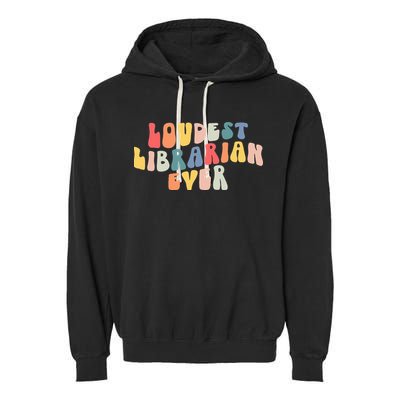 Retro Loudest Librarian Ever Funny School Librarian Gifts Garment-Dyed Fleece Hoodie