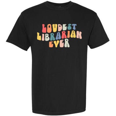 Retro Loudest Librarian Ever Funny School Librarian Gifts Garment-Dyed Heavyweight T-Shirt