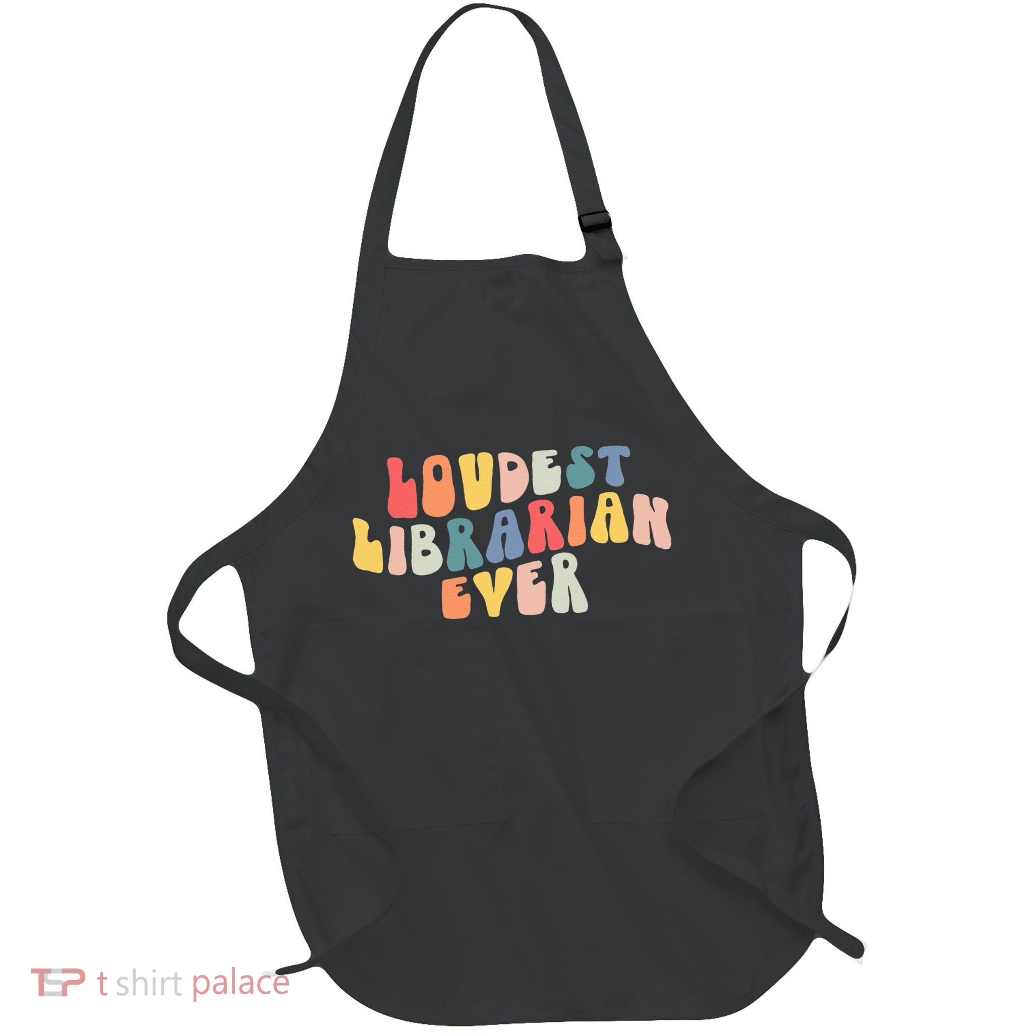 Retro Loudest Librarian Ever Funny School Librarian Gifts Apron