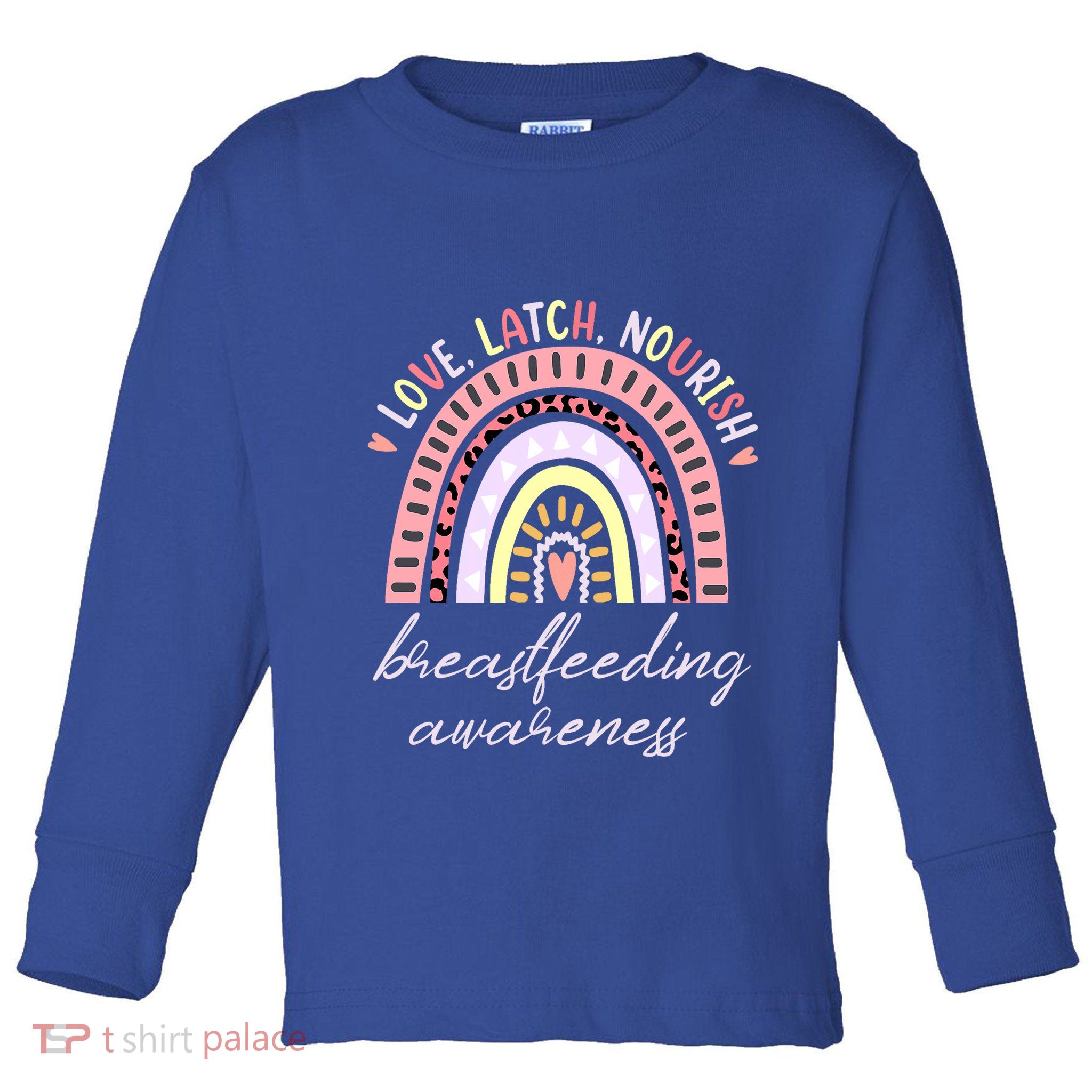 Rainbow Love Latch Nourish Breastfeeding Awareness Month Toddler Long Sleeve Shirt