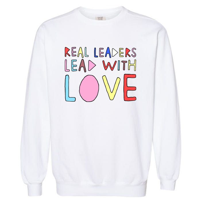 Real Leaders Lead With Love Garment-Dyed Sweatshirt