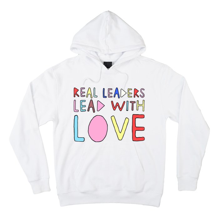 Real Leaders Lead With Love Hoodie