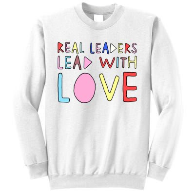 Real Leaders Lead With Love Sweatshirt