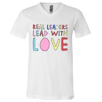 Real Leaders Lead With Love V-Neck T-Shirt