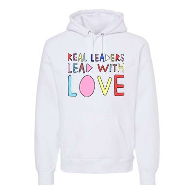 Real Leaders Lead With Love Premium Hoodie