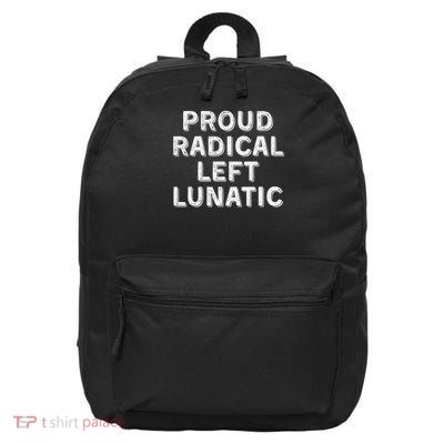 Radical Left Lunatic Anti Trump Funny Democrat Proud 16 in Basic Backpack