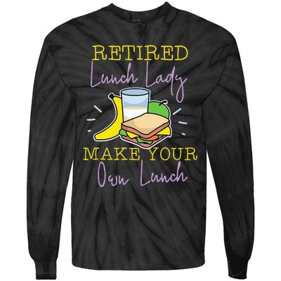 Retired Lunch Lady Make Your Own Lunch Tie-Dye Long Sleeve Shirt