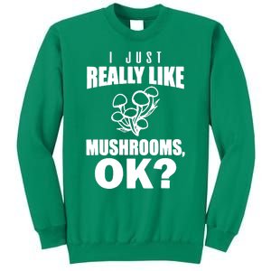 Really Like Mushrooms Sweatshirt