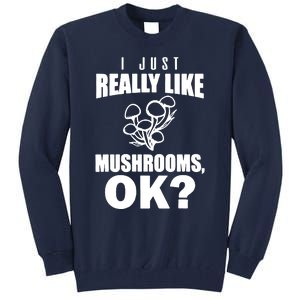 Really Like Mushrooms Tall Sweatshirt