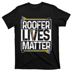 Roofer Lives Matter Funny Roofing Gift Idea MP T-Shirt