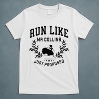 Run Like Mr Collins Just Proposed Funny Books And Running T-Shirt