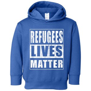 Refugees Lives Matter Anti Racism Pro Immigration Meaningful Gift Toddler Hoodie