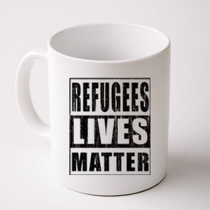 Refugees Lives Matter Anti Racism Pro Immigration Gift Coffee Mug