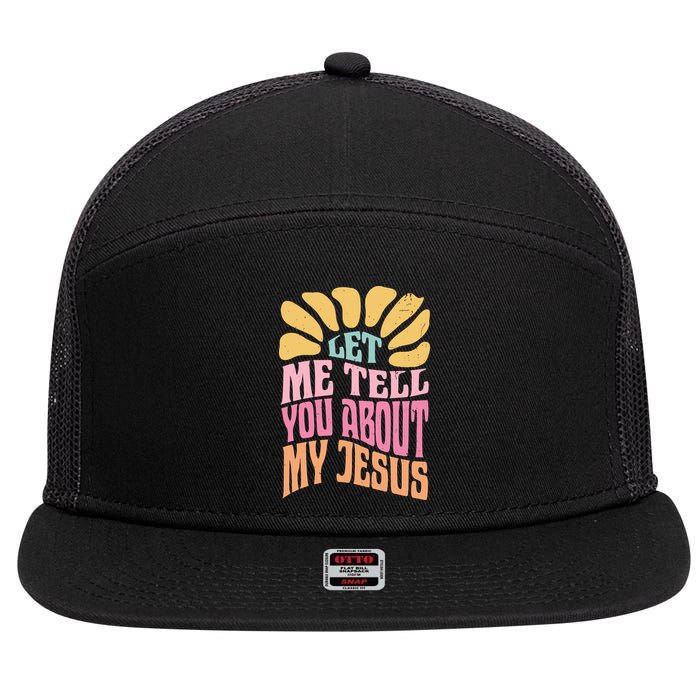Retro Let Me Tell You About My Jesus 7 Panel Mesh Trucker Snapback Hat
