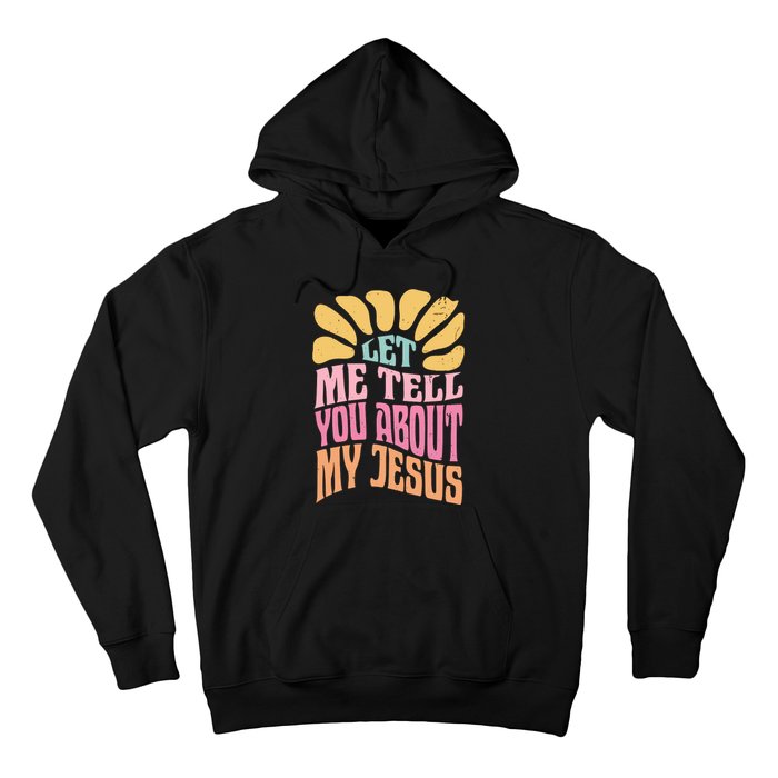 Retro Let Me Tell You About My Jesus Hoodie