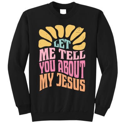 Retro Let Me Tell You About My Jesus Sweatshirt