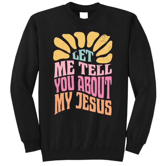 Retro Let Me Tell You About My Jesus Sweatshirt