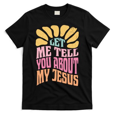 Retro Let Me Tell You About My Jesus T-Shirt