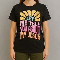 Retro Let Me Tell You About My Jesus T-Shirt