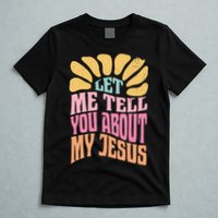 Retro Let Me Tell You About My Jesus T-Shirt