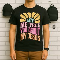 Retro Let Me Tell You About My Jesus T-Shirt