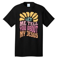 Retro Let Me Tell You About My Jesus Tall T-Shirt