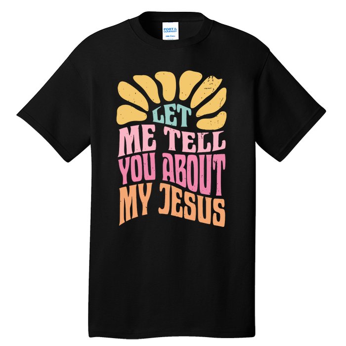 Retro Let Me Tell You About My Jesus Tall T-Shirt