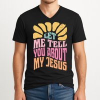 Retro Let Me Tell You About My Jesus V-Neck T-Shirt
