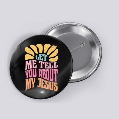 Retro Let Me Tell You About My Jesus Button