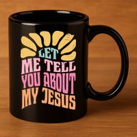 Retro Let Me Tell You About My Jesus 11oz C Handle Ceramic Mug
