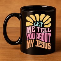 Retro Let Me Tell You About My Jesus 11oz C Handle Ceramic Mug