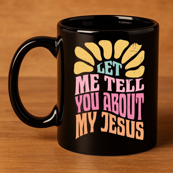 Retro Let Me Tell You About My Jesus 11oz C Handle Ceramic Mug