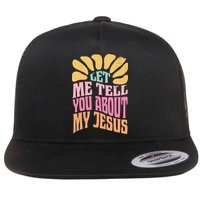 Retro Let Me Tell You About My Jesus Flat Bill Trucker Hat