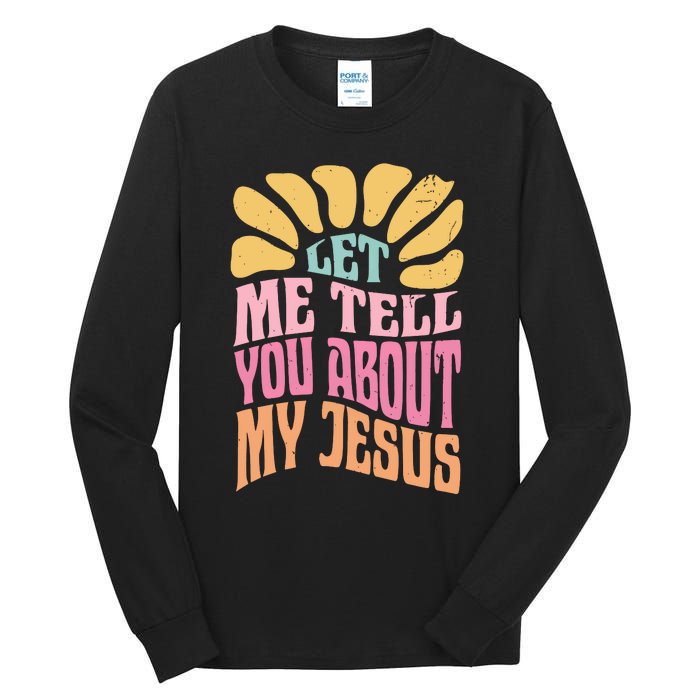 Retro Let Me Tell You About My Jesus Tall Long Sleeve T-Shirt