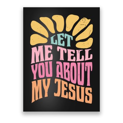 Retro Let Me Tell You About My Jesus Poster